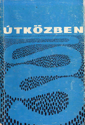 B�k�s S�ndor szerk. - �tk�zben (fiatal baranyai �r�k �s k�lt�k antol�gi�ja)