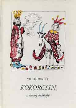 Vidor Mikl�s - K�k�rcsin, a kir�ly bolondja