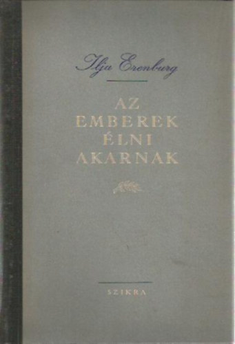 Ilja Ehrenburg - Az emberek élni akarnak