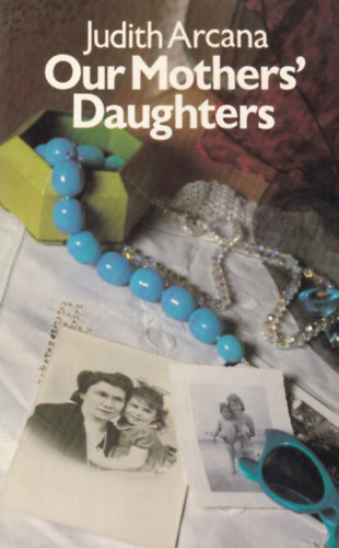 Judith Arcana - Our Mothers' Daughters