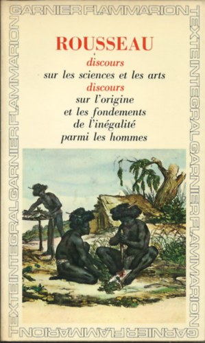 J.J. Rousseau - Discours sur les sciences et les arts  -  Discours sur l'origine et les fondemens de l'in�galit�