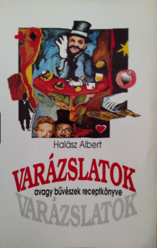 Hal�sz Albert - Var�zslatok, avagy b�v�szek receptk�nyve