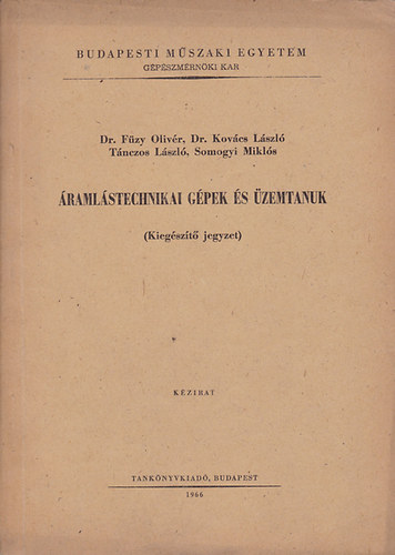 Dr. Dr. Kov�cs L., T�nzos L., Somogyi M. F�zy O. - �raml�stechnikai g�pek �s �zemtanuk (Kieg�sz�t� jegyzet)