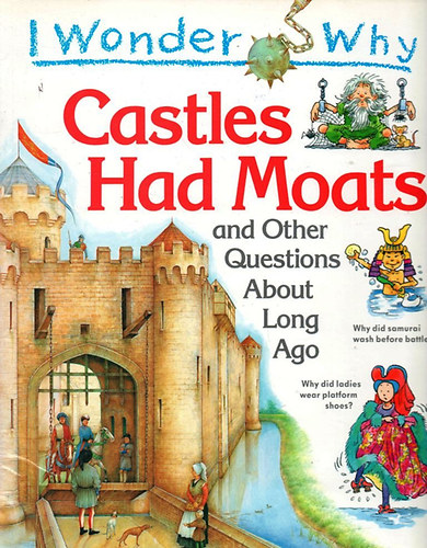 Philip Steele - I Wonder Why - Castles Had Moats