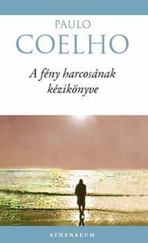 Paulo Coelho - A f�ny harcos�nak k�zik�nyve