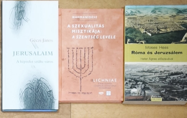 Nahmanidész, Moses Hess Géczi János - 3db judaizmussal kapcsolatos mű - Moses Hess-Róma és Jeruzsálem, Nahmanidész-A szexualitás misztikája: A szentség levele, Géczi János-Jerusalaim-A képzelet szülte város