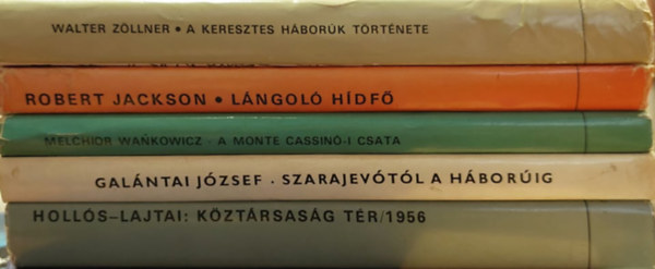 Robert Jackson, Melchior Wankowicz, Galntai Jzsef, Holls Ervin Walter Zllner - 5 db Npszer trtnelem: Kztrsasg tr/1956, Szarajevtl a hborig, A Monte Cassin-i csata,Lngol hdf, A keresztes hbork trtnete