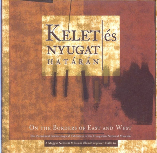dr. Kovcs Tibor - Kelet s nyugat hatrn-On the Borders of East and West