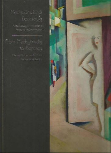 Kolozsv�ry Marianna - Medny�nszkyt�l Barcsayig - Modern magyar m�v�szet a Keresztes-gy�jtem�nyben