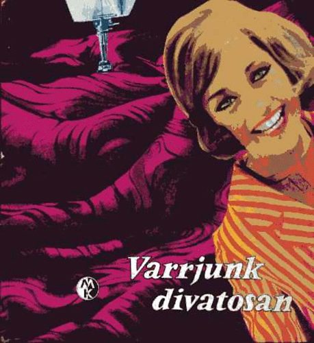 Péter; Hárs; Bakonyi - Varrjunk divatosan (női ruhák)