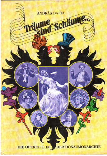 Batta Andr�s - Traume sind Schaume (Die Operette der Donaumonarchie)