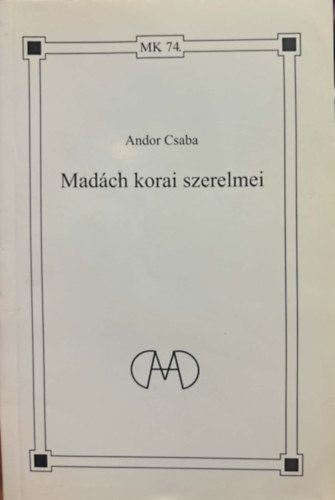 Andor Csaba - Madách korai szerelmei