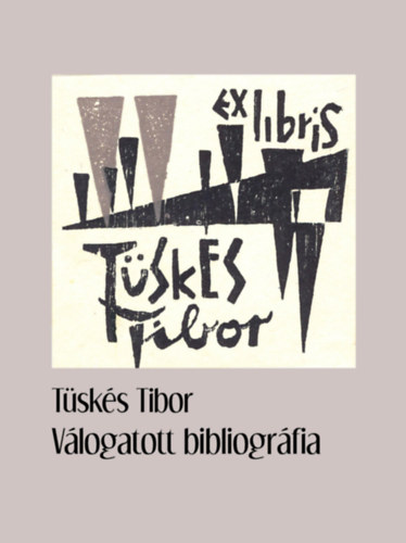 T�sk�s Anna T�sk�s Tibor - T�sk�s Tibor: V�logatott bibliogr�fia (Dedik�lt)(Reciti)