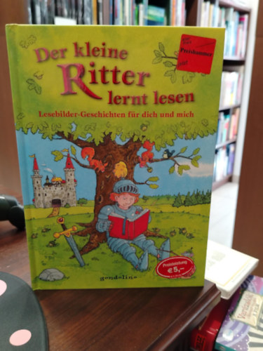 Der kleine Ritter lernt lesen: Lesebilder Geschichten f�r dich und mich (A kis lovag megtanul olvasni, n�met nyelv� mesek�nyv)