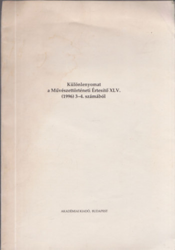 Magyar ptszek klfldi tanulmnyai a 19. szzad msodik felben (Klnlenyomat a Mvszettrtneti rtest XLV. (1996) 3-4. szmbl) (dediklt)