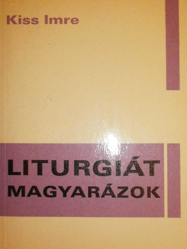 Kiss Imre - Liturgi�t magyar�zok