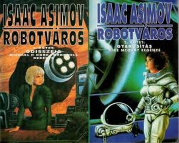 Michael P. Kube Mcdowell; Mike McQuay - Isaac Asimov: Robotvros I-II. (I: Odisszeia, II: Gyanusts)