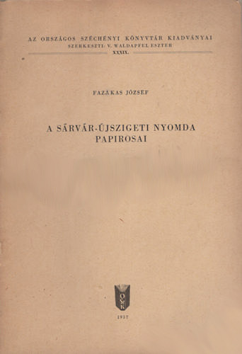 Fazakes Jzsef - A srvr-jszigeti nyomda paprosai