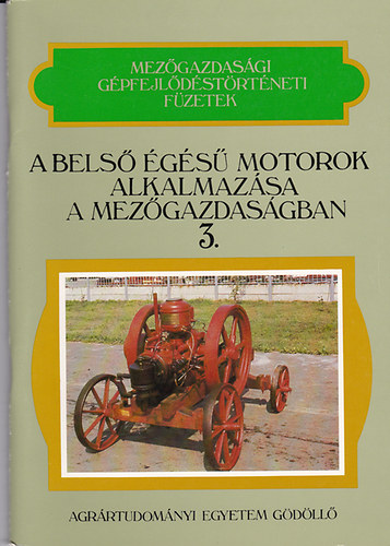 Dr. P�lfi Gy�rgy - A bels� �g�s� motorok alkalmaz�sa a mez�gazdas�gban (Mez�gazdas�gi g�pfejl�d�st�rt�neti f�zetek 3.)