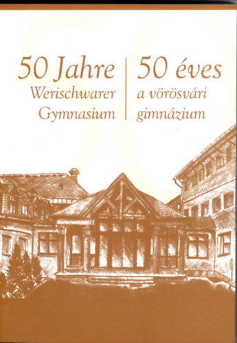 50 Jahre Werischwarer Gymnasium / 50 �ves a v�r�sv�ri gimn�zium