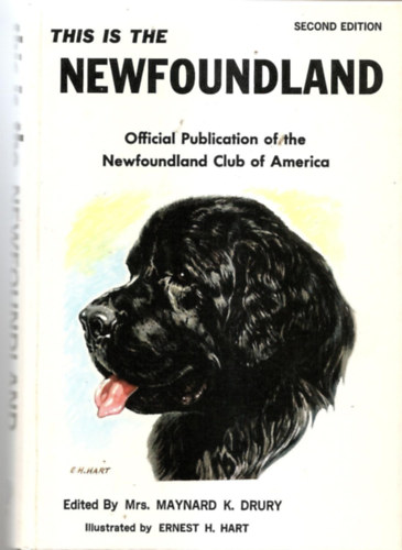 Ernest H. Hart  Mrs. Maynard K. Drury (illus.) - This is the Newfoundland: Official Publication of the Newfoundland Club of America - Second Edition