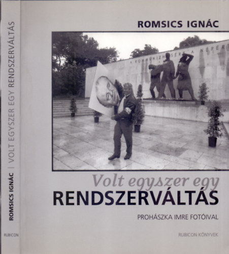 Romsics Ign�c - Volt egyszer egy rendszerv�lt�s