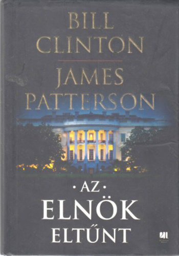 James Patterson Bill Clinton - Az elnk eltnt