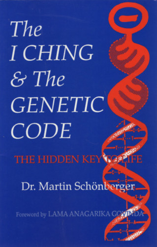 Martin Schnberger - I Ching & the Genetic Code: The Hidden Key to Life