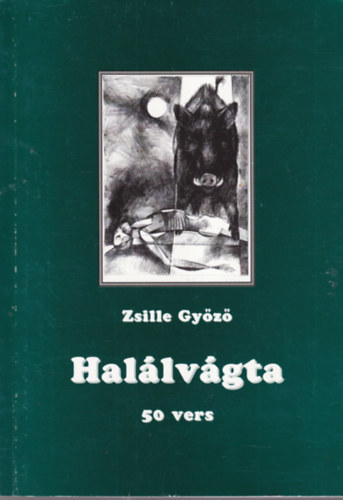 Zsille Győző - Halálvágta 50 vers