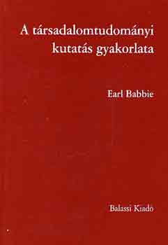 Earl Babbie - A trsadalomtudomnyi kutats gyakorlata