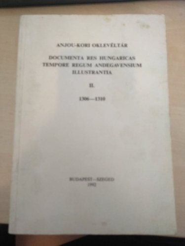 Anjou- kor oklevltr - Documenta res hungaricas tempore regum andegavensium illustrantia II. 1306-1310