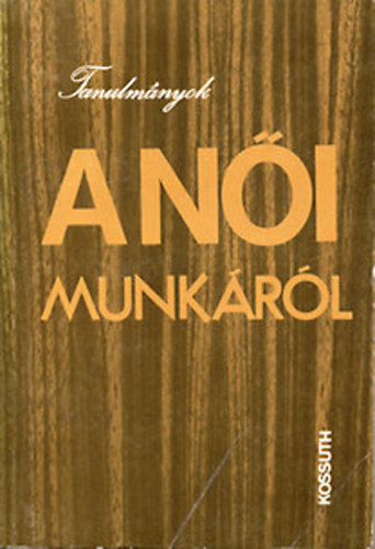 Olajos Árpád - Tanulmányok a női munkáról