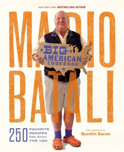 Mario Batali - Big American Cookbook: 250 Favorite Recipes from Across the USA (Amerikai szakácskönyv: Receptek az USA-ból)