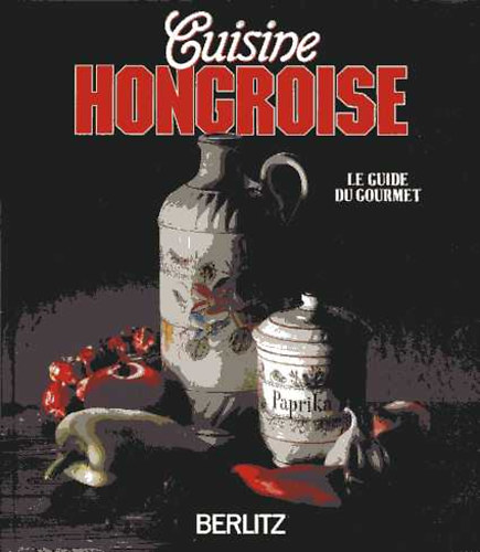 Ender Barbara - Cuisine Hongroise (Le guide du gourmet)