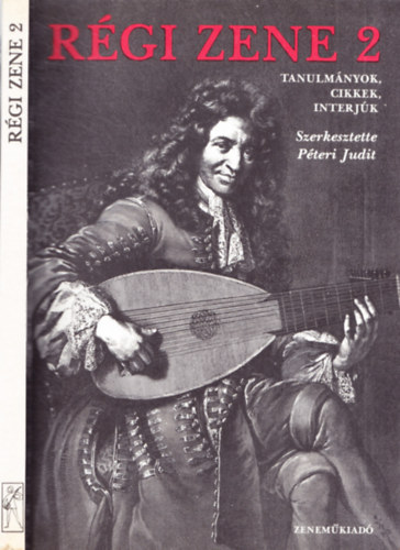 Pteri Judit  (szerk.) - Rgi zene 2 (tanulmnyok, cikkek, interjk)