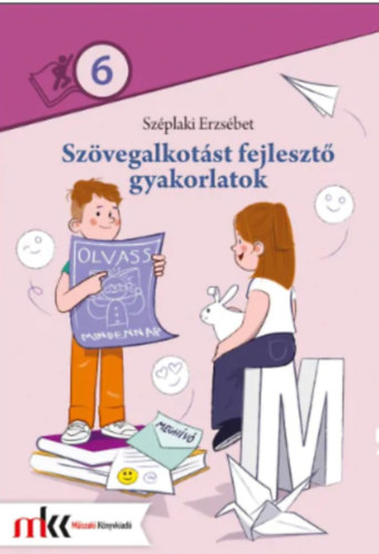 Széplaki Erzsébet - Szövegalkotást fejlesztő gyakorlatok 6. osztály