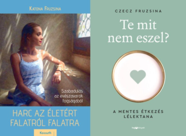 Katona Fruzsina, Katona Fruzsina, Czecz Fruzsina, Czecz Fruzsina Czecz Fruzsina - 2 db könyv étkezési zavarokról: Te mit nem eszel? - A mentes étkezés lélektana + Harc az életért - Falatról falatra - Szabadulás az evészavarok fogságából