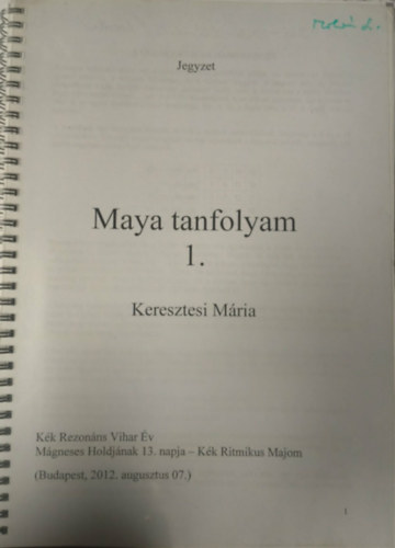 Keresztesi M�ria - Maya tabfolyam 1. Jegyzet