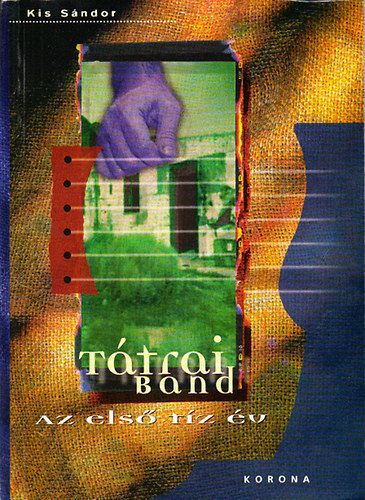Kis Sndor - Ttrai Band - Az els tz v