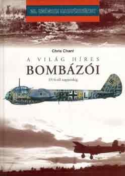 Chris Chant - A vil�g h�res bomb�z�i 1914-t�l napjainkig