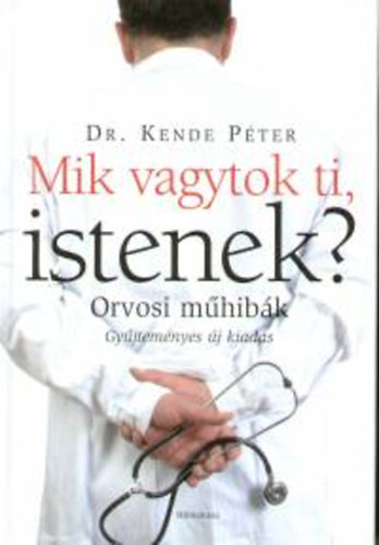 Dr. Kende P�ter - Mik vagytok ti, Istenek?