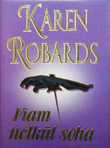 Karen Robards - Fiam n�lk�l soha