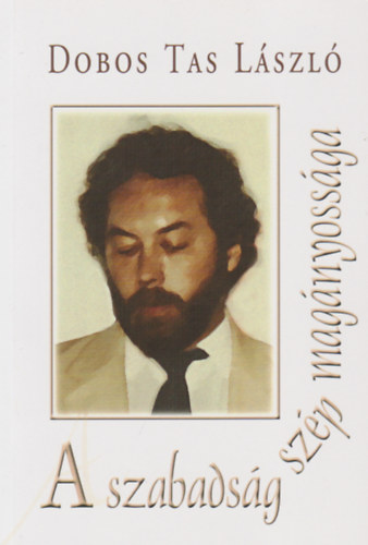 Dobos Tas László - A szabadság szép magányossága