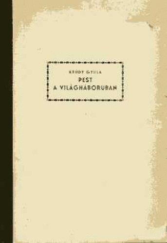 Kr�dy Gyula - Pest a vil�gh�bor�ban