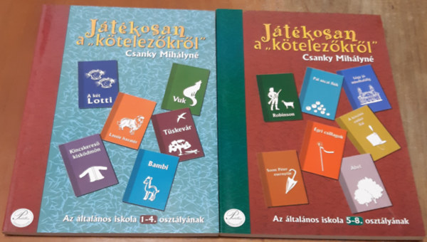 Csanky Mihlyn - Jtkosan a ktelezkrl az ltalnos iskola 1-4. osztlynak + Jtkosan a ktelezkrl az ltalnos iskola 5-8. osztlynak