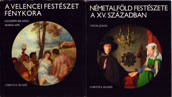 Mario Abis, V�gh J�nos Giuseppe de Logu - 2 db fest�szeti k�tet: A velencei fest�szet f�nykora - N�metalf�ld fest�sezte a VXV. sz�zadban