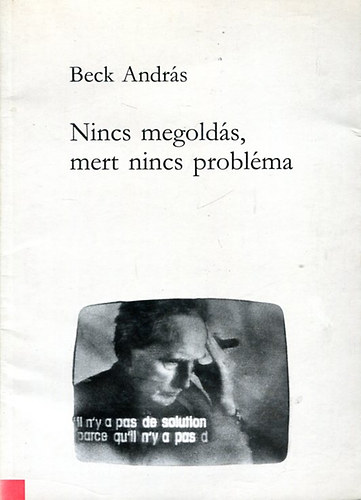 Beck Andrs - Nincs megolds, mert nincs problma