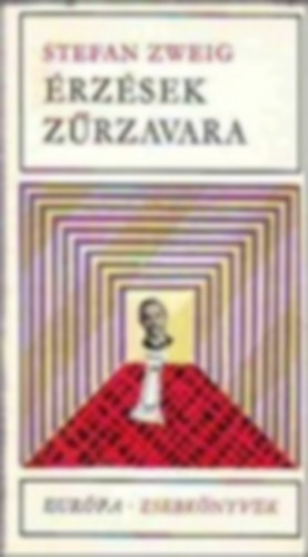 Stefan Zweig - Érzések zűrzavara - Európa Zsebkönyvek 89. (Égő titok, Leporellam Epizód a Genfi-tónálm Könyves Mendelm, Ámok, Sakknovella, A harmadik galamb legendája, Érzések zűrzavara)