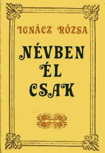 Igncz Rzsa - Nvben l csak