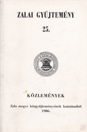 Halsz Imre  (szerk.) - Kzlemnyek Zala megye kzgyjtemnyeinek kutatsaibl 1986. - Zalai gyjtemny 25.